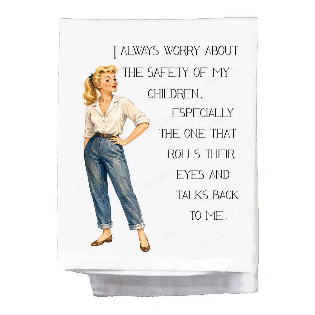 Sassy Talkin Sassy Girl "I Always Worry About the Safety of My Children" Dish Towel - Little Miss Muffin Children & Home