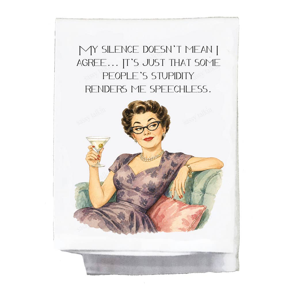 Sassy Talkin Sassy Girl "My Silence Doesn't Mean I Agree with You" Dish Towel - Little Miss Muffin Children & Home