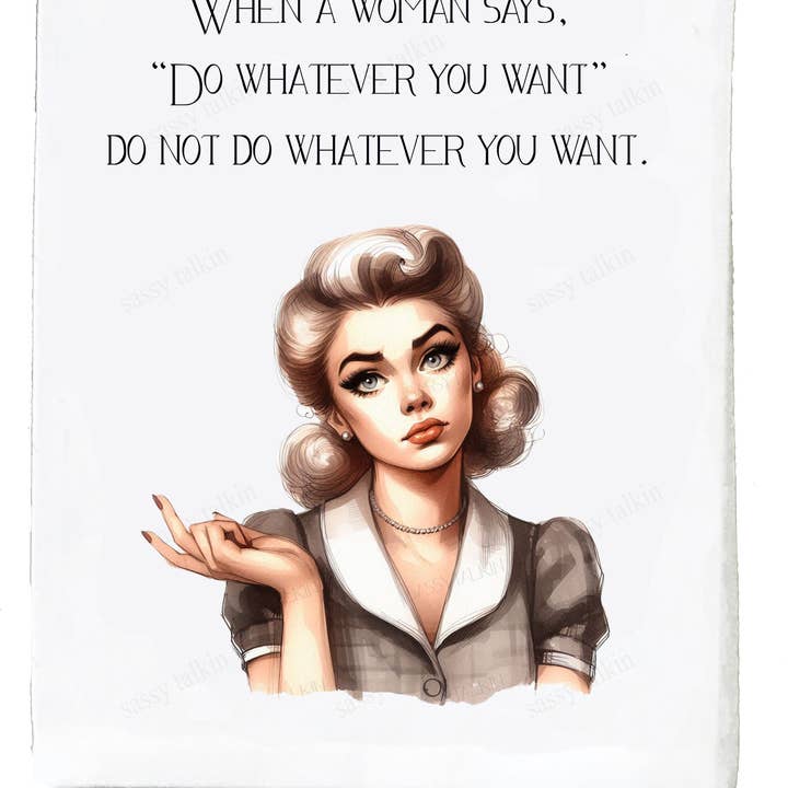 Sassy Talkin Sassy Girl "When A Woman Says Do Whatever You Want"  Dish Towel - Little Miss Muffin Children & Home