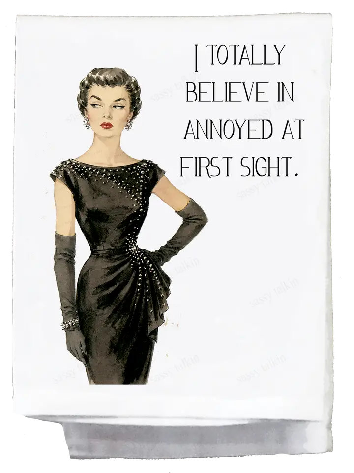 Sassy Talkin Sassy Girl "I Totally Belive In Annoyed At First Sight" Dish Towel - Little Miss Muffin Children & Home